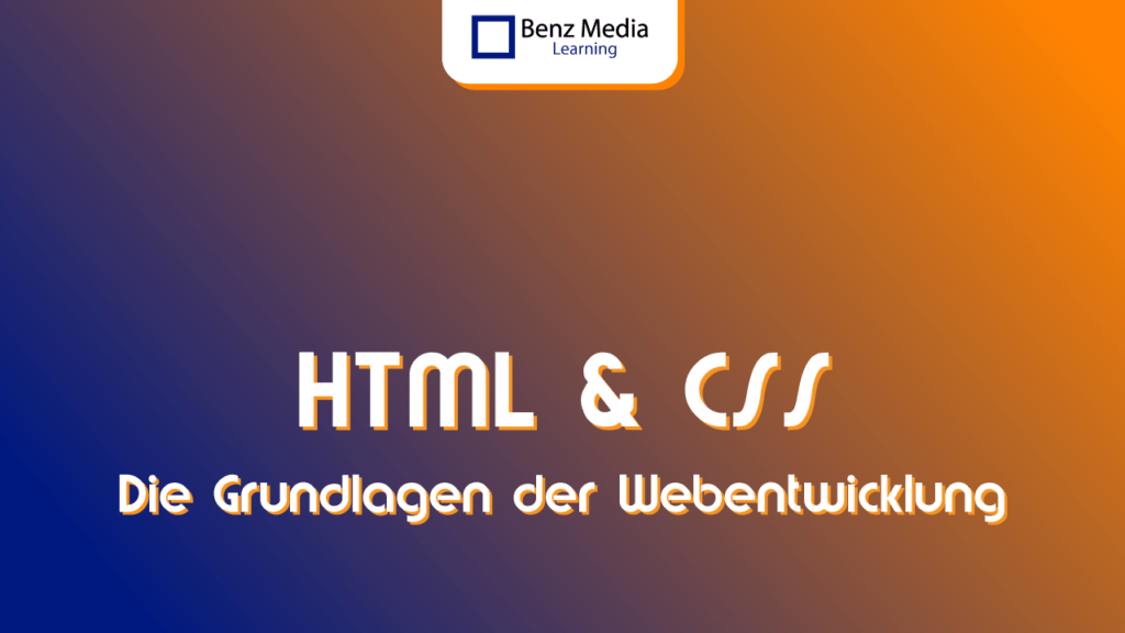 HTML und CSS: die Grundlagen der Webentwicklung // Benz Media